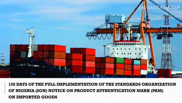120 Days of the Full Implementation of the Standards of Organization of Nigeria (SON) Notice on Product Authentication Mark (PAM) on Imported Goods